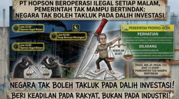 Desakan Menguat ke Polda Aceh dan Mabes Polri, Aktivitas Ilegal PT Hopson Diminta Segera Dihentikan